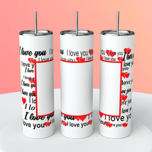 Load image into Gallery viewer, Love You Tumbler, All You Need Is Love Tumbler, Couples Tumbler, Lovers Cup, Valentine's Day Gift