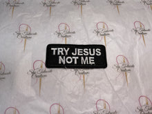 Load image into Gallery viewer, Try Jesus Not Me Iron-On Patch
