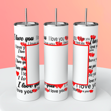 Load image into Gallery viewer, Love You Tumbler, All You Need Is Love Tumbler, Couples Tumbler, Lovers Cup, Valentine&#39;s Day Gift

